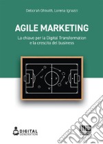 Agile marketing. La chiave per la digital transformation e la crescita del business libro