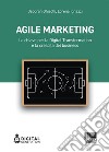 Agile marketing. La chiave per la digital transformation e la crescita del business libro