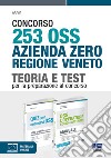 Concorso 253 OSS Azienda Zero regione Veneto. Kit. Con espansione online libro di Fazio Sabrina