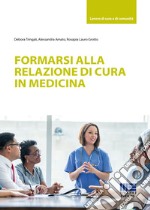 Formarsi alla relazione di cura in medicina libro