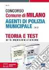 Concorso Comune di Milano agenti di polizia municipale (Cat. C). Kit. Con espansione online. Con software di simulazione libro