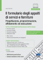 Il formulario degli appalti di servizi e forniture. Progettazione, programmazione, affidamento ed esecuzione libro