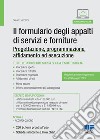 Il formulario degli appalti di servizi e forniture. Progettazione, programmazione, affidamento ed esecuzione libro