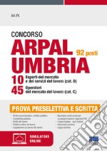 Concorso ARPAL Umbria 92 posti 10 esperti del mercato e dei servizi del lavoro (cat. D) 45 operatori del mercato del lavoro (cat. C). Con espansione online. Con software di simulazione libro