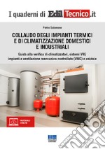 Collaudo degli impianti termici e di climatizzazione domestici e industriali libro