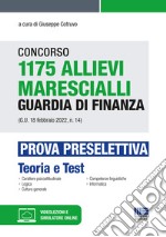 Concorso 1175 allievi marescialli guardia di finanza (G.U. 18 febbraio 2022, n. 14). Prova preselettiva. Con espansione online. Con software di simulazione libro