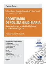 Prontuario di polizia giudiziaria. Guida pratica per le attività di indagine e la redazione degli atti. Con aggiornamento online. Con espansione online libro