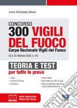 Concorso 300 Vigili del fuoco. Corpo Nazionale Vigili del Fuoco (G.U. 25 febbraio 2022, n. 16). Teoria e test per tutte le prove. Con espansione online. Con software di simulazione libro