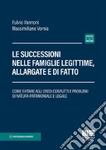 Le successioni nelle famiglie legittime, allargate e di fatto. Con Contenuto digitale per accesso on line libro