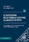 Le successioni nelle famiglie legittime, allargate e di fatto. Con Contenuto digitale per accesso on line libro