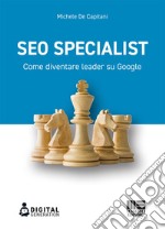 SEO specialist. Come diventare leader su Google