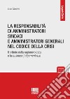 La responsabilità di amministratori sindaci e direttori generali nel codice della crisi. Il criterio della ragionevolezza e la business judgement rule. Con espansione online libro