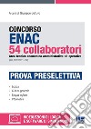 Concorso ENAC 54 collaboratori Area tecnico economica amministrativa ed operativa (G.U. 1/03/2022, n. 17). Prova preselettiva. Con espansione online. Con software di simulazione libro