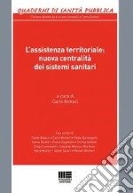 L'assistenza territoriale: nuova centralità dei sistemi sanitari libro