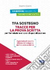 TFA Sostegno. Tracce per la prova scritta per l'ammissione ai corsi di specializzazione libro