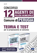 Concorso 12 agenti di polizia municipale (G. U. 22 marzo 2022, n. 23) Comune di Perugia. Kit. Teoria e Test per la preparazione al concorso. Con software di simulazione libro