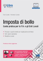 Imposta di bollo. Guida pratica per la P.A. e gli Enti Locali. Con espansione online libro