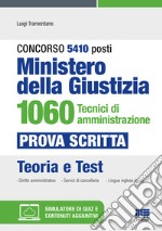 Concorso 5410 posti Ministero della Giustizia. 1060 tecnici di amministrazione. Prova scritta. Teoria e test. Con espansione online. Con software di simulazione libro