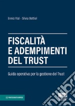 Fiscalità e adempimenti del trust. Guida operativa per la gestione del Trust libro