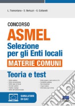 Concorso ASMEL. Selezione per gli Enti locali. Materie comuni. Con software di simulazione libro