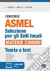 Concorso ASMEL. Selezione per gli Enti locali. Materie comuni. Con software di simulazione libro di Tramontano Luigi Bertuzzi Stefano Cottarelli Gianluca