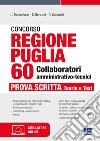 Concorso regione Puglia. 60 collaboratori amministrativo-tecnici. Prova scritta. Teoria e test. Con software di simulazione libro di Tramontano Luigi Bertuzzi Stefano Cottarelli Gianluca