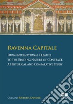 Ravenna capitale. From international treaties to the binding nature of contract. A historical and comparative study