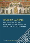 Ravenna capitale. From international treaties to the binding nature of contract. A historical and comparative study libro