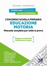 Concorso Scuola primaria. Educazione motoria. Manuale completo per tutte le prove. Con espansione online. Con software di simulazione