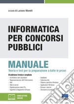 Informatica per concorsi pubblici. Manuale. Teoria e test per la preparazione a tutte le prove. Con software di simulazione libro