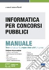 Informatica per concorsi pubblici. Manuale. Teoria e test per la preparazione a tutte le prove. Con software di simulazione libro