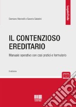 Il contenzioso ereditario. Manuale operativo con casi pratici e formulario libro