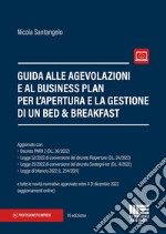 Guida alle agevolazioni e al business plan per l'apertura e la gestione di un bed & breakfast. Con aggiornamento online libro