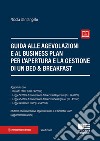 Guida alle agevolazioni e al business plan per l'apertura e la gestione di un bed & breakfast. Con aggiornamento online libro di Santangelo Nicola