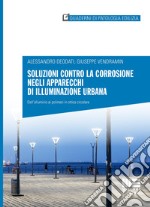 Soluzioni contro la corrosione negli apparecchi di illuminazione urbana. Dall'alluminio ai polimeri in ottica circolare libro