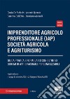 Imprenditore agricolo professionale (IAP) società agricola e agriturismo. Con espansione online libro