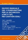 Nuovo manuale del coordinatore per la sicurezza (CSE e CSP) nei cantieri edili libro di De Filippo Danilo G.M.