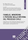 Famiglie, minorenni e persone nella riforma del processo civile libro di Ruo M. G. (cur.)