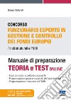 Concorso Funzionario esperto in gestione e controllo dei fondi europei. Fondi strutturati e PNRR. Manuale di preparazione. Con documentazione online libro