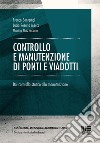 Controllo e manutenzione di ponti e viadotti. Dal controllo statico alla manutenzione libro