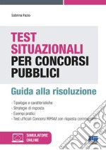 Test situazionali per concorsi pubblici. Guida alla risoluzione