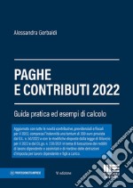 Paghe e contributi. Guida pratica ed esempi di calcolo 2022 libro