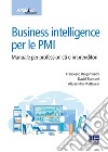 Business intelligence per le PMI. Manuale per professionisti e imprenditori libro