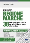 Concorso regione Marche 38 Ffunzionari amministrativi per le politiche del lavoro e formazione. Prova scritta libro di Tramontano Luigi Staiano Rocchina