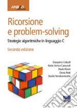 Ricorsione e problem-solving. Strategie algoritmiche in linguaggio C