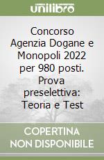 Concorso Agenzia Dogane e Monopoli 2022 per 980 posti. Prova preselettiva: Teoria e Test libro