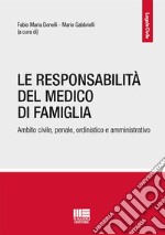 La responsabilità del medico di famiglia. Ambito civile, penale, ordinistico e amministrativo libro