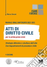 Manuale orale rafforzato 2022-2023. Atti di Diritto civile per la prima prova orale. Strategia difensiva e struttura dell'atto. Con inquadramenti di procedura civile libro