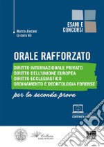 Orale rafforzato. Diritto internazionale privato. Diritto dell'Unione Europea. Diritto ecclesiastico. Ordinamento e deontologia forense. Per la seconda prova. Con approfondimenti online libro