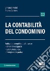 La contabilità del condominio. Trattazione semplificata attraverso: domande e risposte, tabelle riassuntive, esempi e casi pratici libro